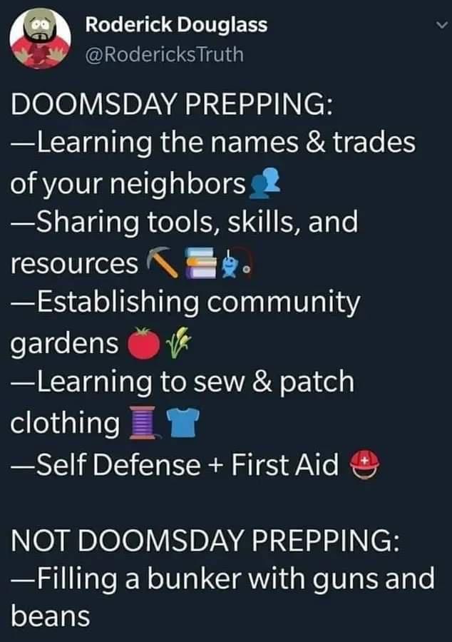 Roderick Douglass el del Y 1d3 D010YSIDVAN N HINEH Learning the names trades of your neighbors 2 Sharing tools skills and resources B b Establishing community SE1o SR o G 104118 R RIS oF elg clothing W Self Defense First Aid NOT DOOMSDAY PREPPING Filling a bunker with guns and oL