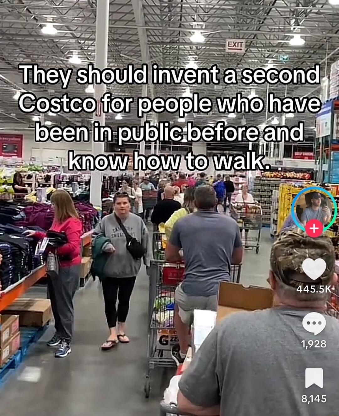 They should invent a second Costco for people who have been in public before and know how to walk.