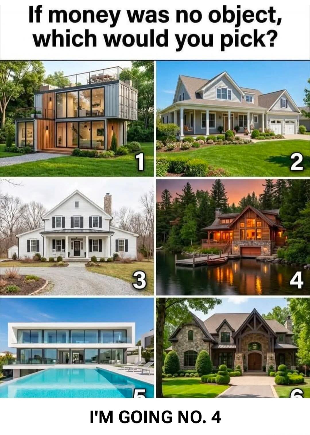 If money was no object, which would you pick? I'M GOING NO. 4