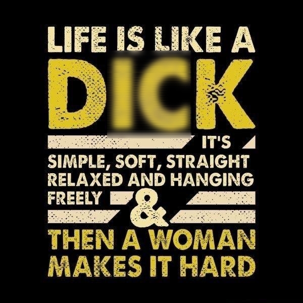LIFE IS i Sy o IIS 4 SIMPLE SOFT STRAIGHT RELAXED AND HANGING FREELY B i s SEETEE THEN A WOMAN MAKES IT HARD