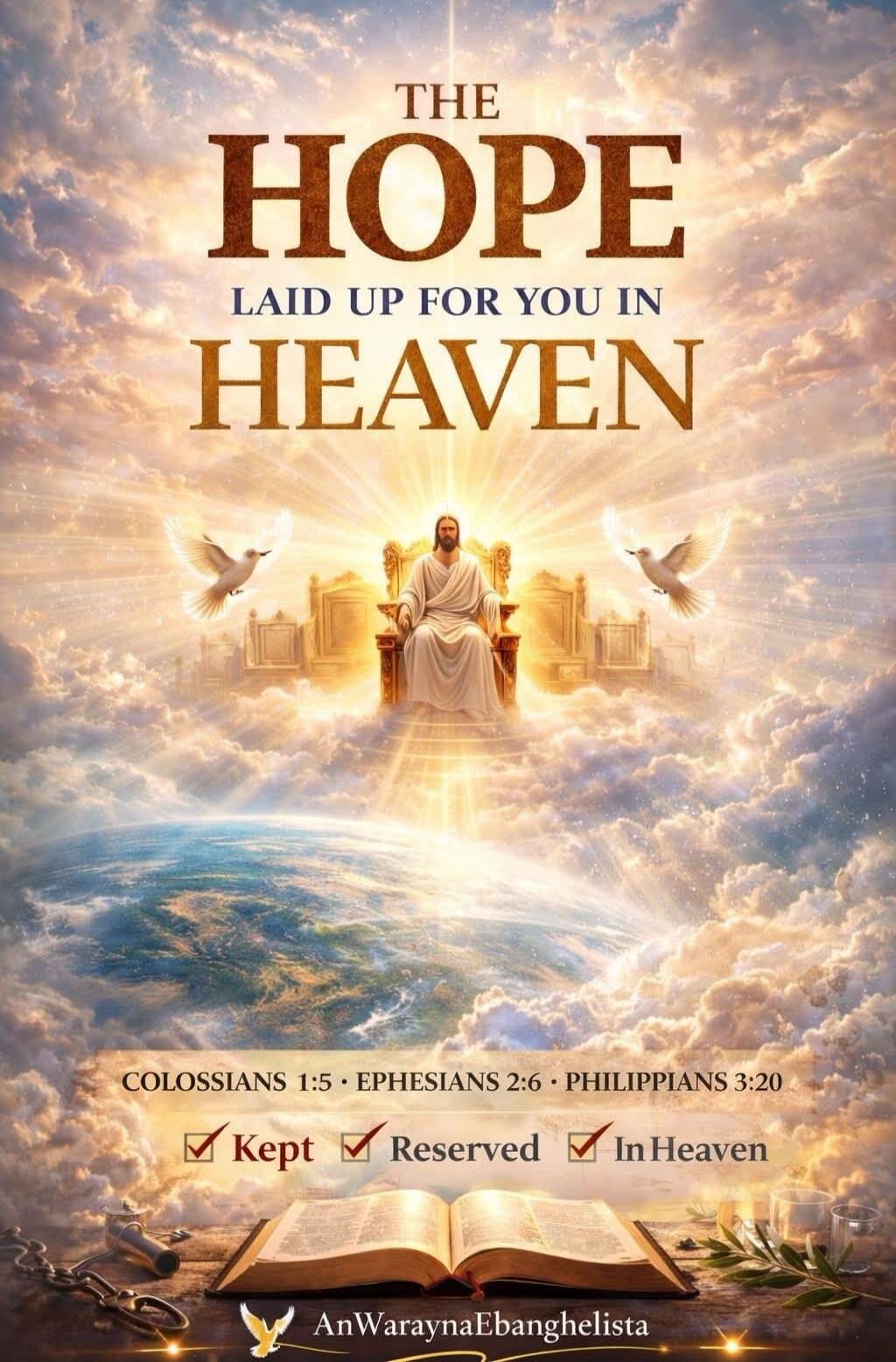 THE HOPE LAID UP FOR YOU IN HEAVEN COLOSSIANS 1:5 EPHESIANS 2:6 PHILIPPIANS 3:20 Kept Reserved In Heaven AnWaraynaEbanghelista