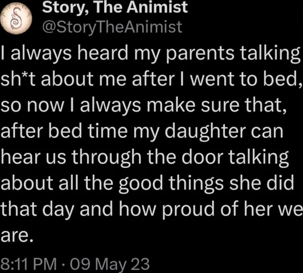 Story The Animist SR always heard my parents talking sht about me after went to bed SR VAW NN ELCEIICR TS after bed time my daughter can QLEETRVER T eIVEa R aINeleTo 1 oS about all the good things she did TR EVETale Mo Tel VAo Te IV Te o s LIRS are 811 PM 09 May 23