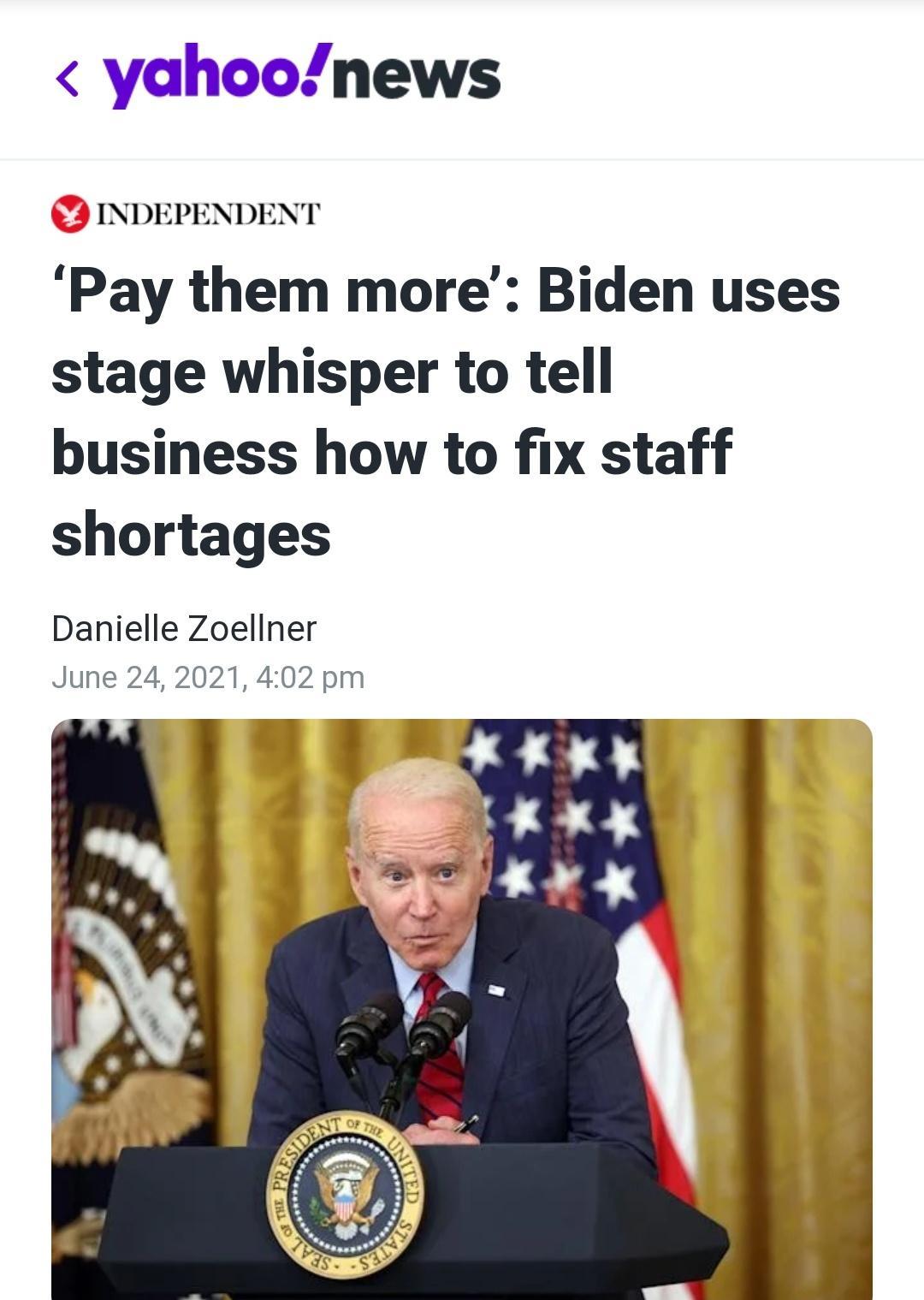 yahoonews INDEPENDENT Pay them more Biden uses stage whisper to tell business how to fix staff shortages Danielle Zoellner June 24 2021 402 pm