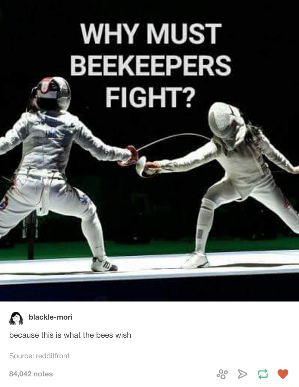 WHY MUST BEEKEEPERS o g