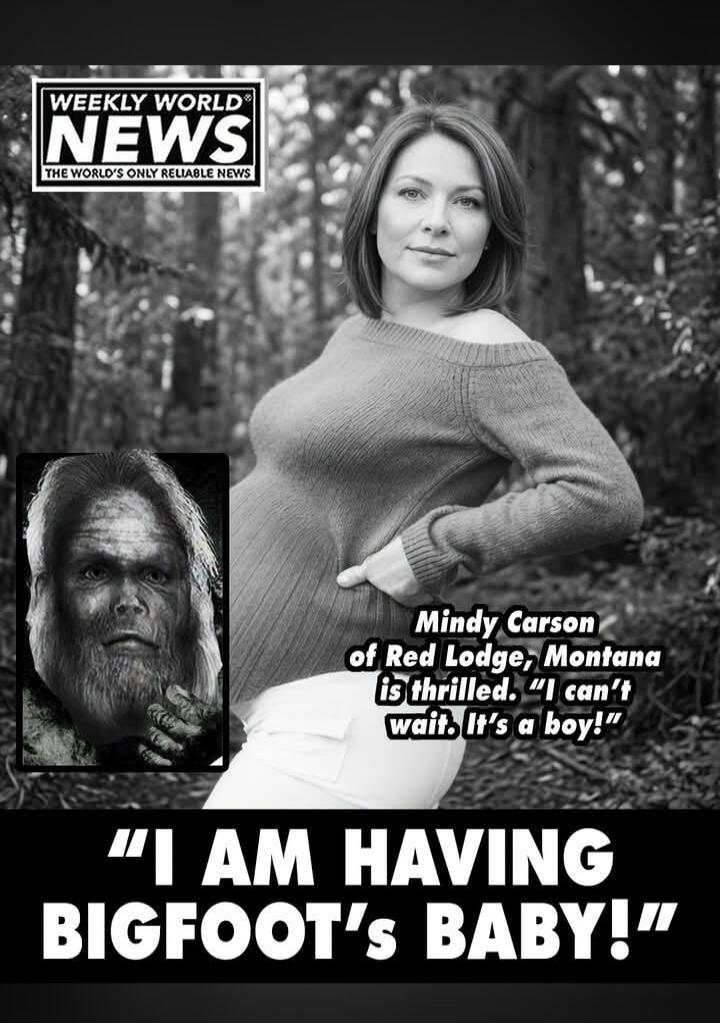 WEEKLY WORLD NEWS THE WORLD'S ONLY RELIABLE NEWS Mindy Carson of Red Lodge, Montana is thrilled. 