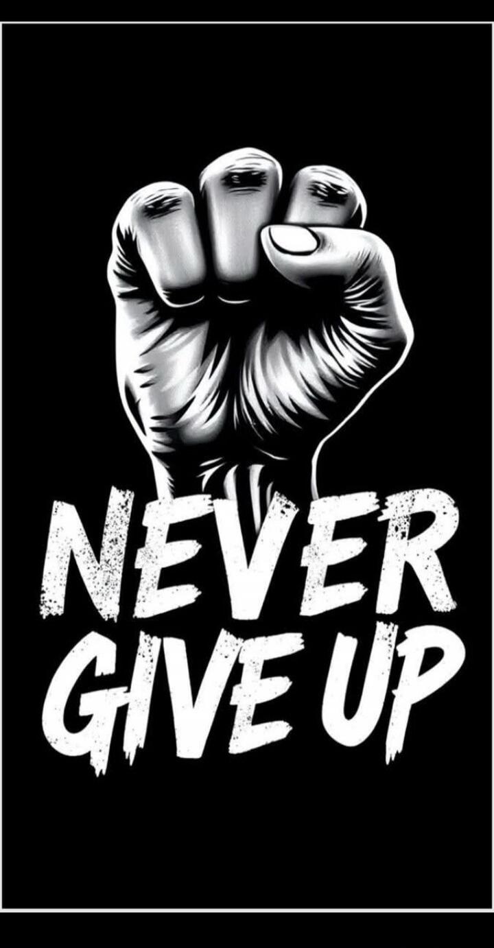 NEVER GIVE UP