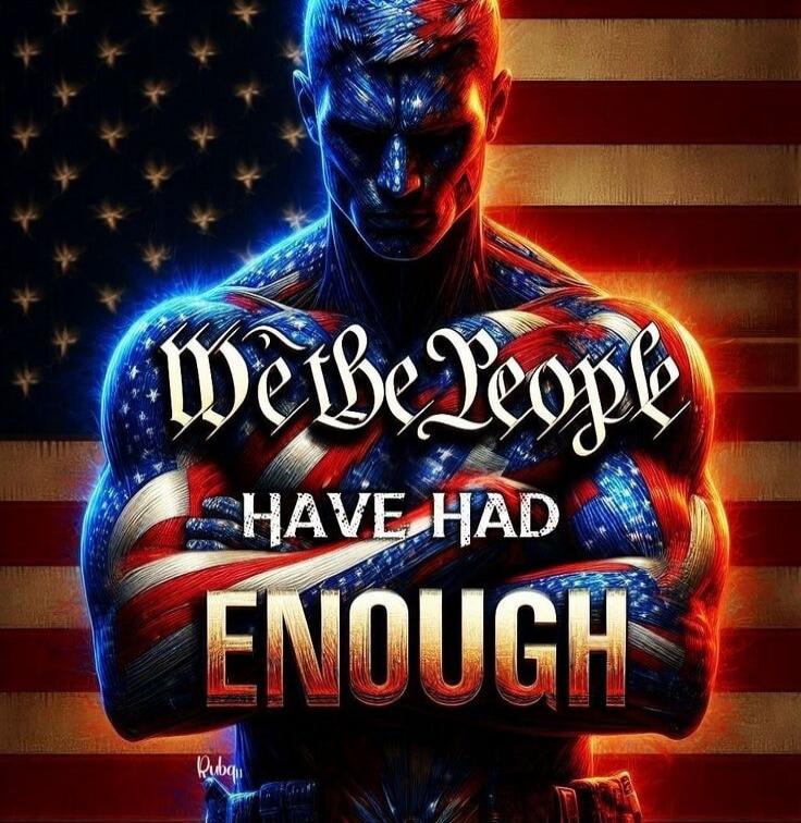We the People HAVE HAD ENOUGH