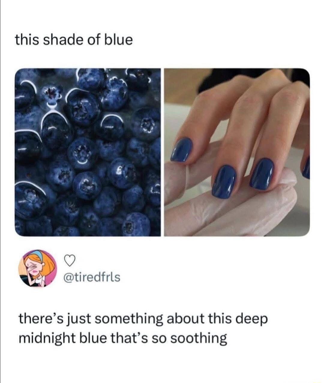 this shade of blue
[images: blueberries] [nail glossy blue]
♡ @tiredfrls there’s just something about this deep midnight blue that’s so soothing