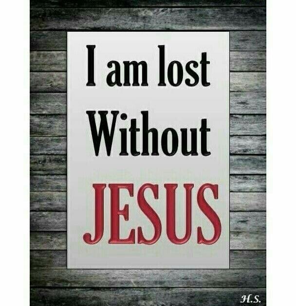 I am lost Without JESUS