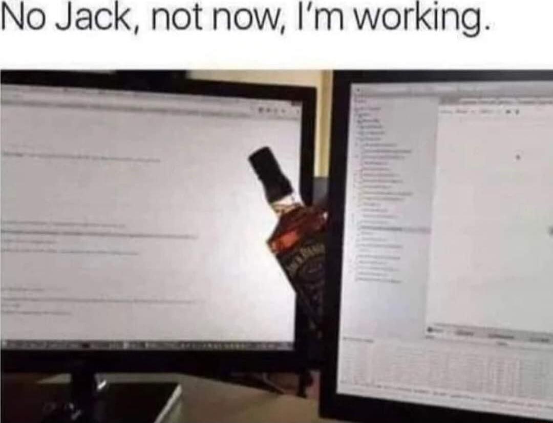 No Jack not now Im working