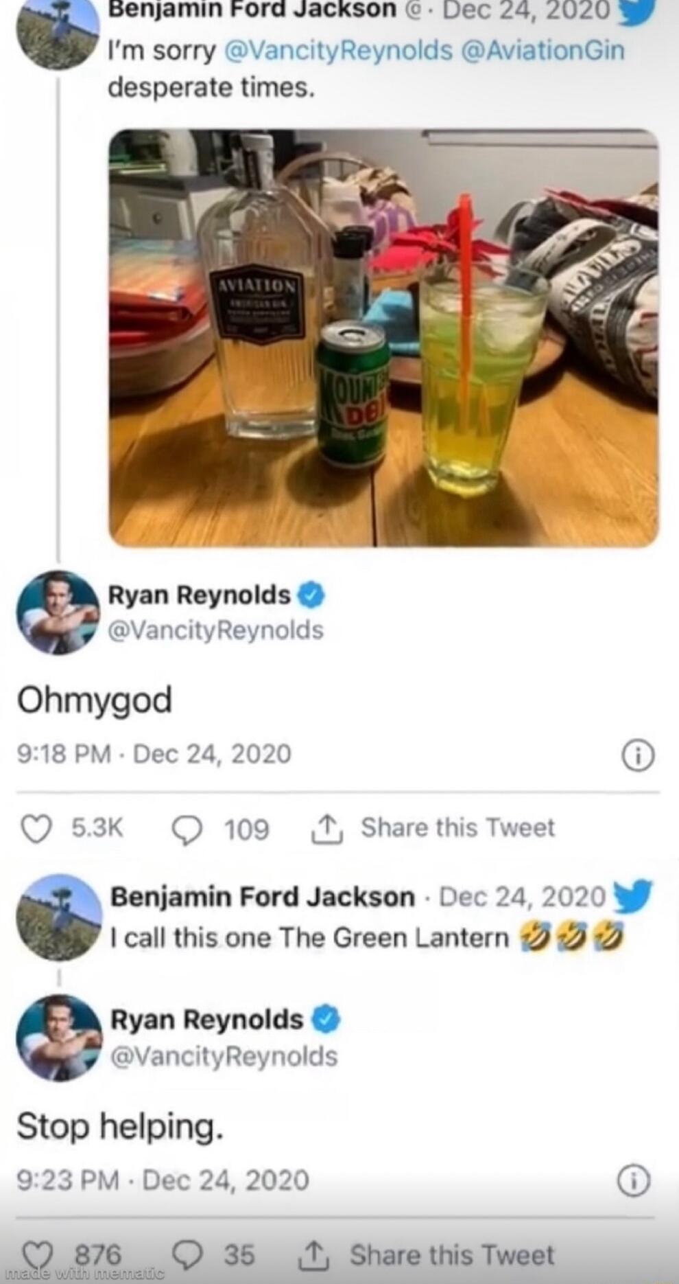 Benjamin rord Jackson Uec 24 2020 gy Im sorry VancityReynolds AviationGin desperate times Ryan Reynolds VancityReynolds Ohmygod 918 PM Dec 24 2020 Q 83K Q 109 T Share this Tweet Benjamin Ford Jackson Dec 24 2020 4 call this one The Green Lantern 2 2 Ryan Reynolds VancityReynolds Stop helping 923 PM Dec 24 2020 0 876 35 1 Share this Tweet