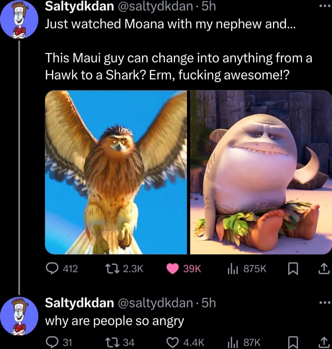 6 EELSTLGE D REEERS IR Just watched Moana with my nephew and This Maui guy can change into anything from a Hawk to a Shark Erm fucking awesome Qa2 M2k 3k ek EEINTIGED RGEEIEIGEREEh GVETCE R ER LY ok 1134 w