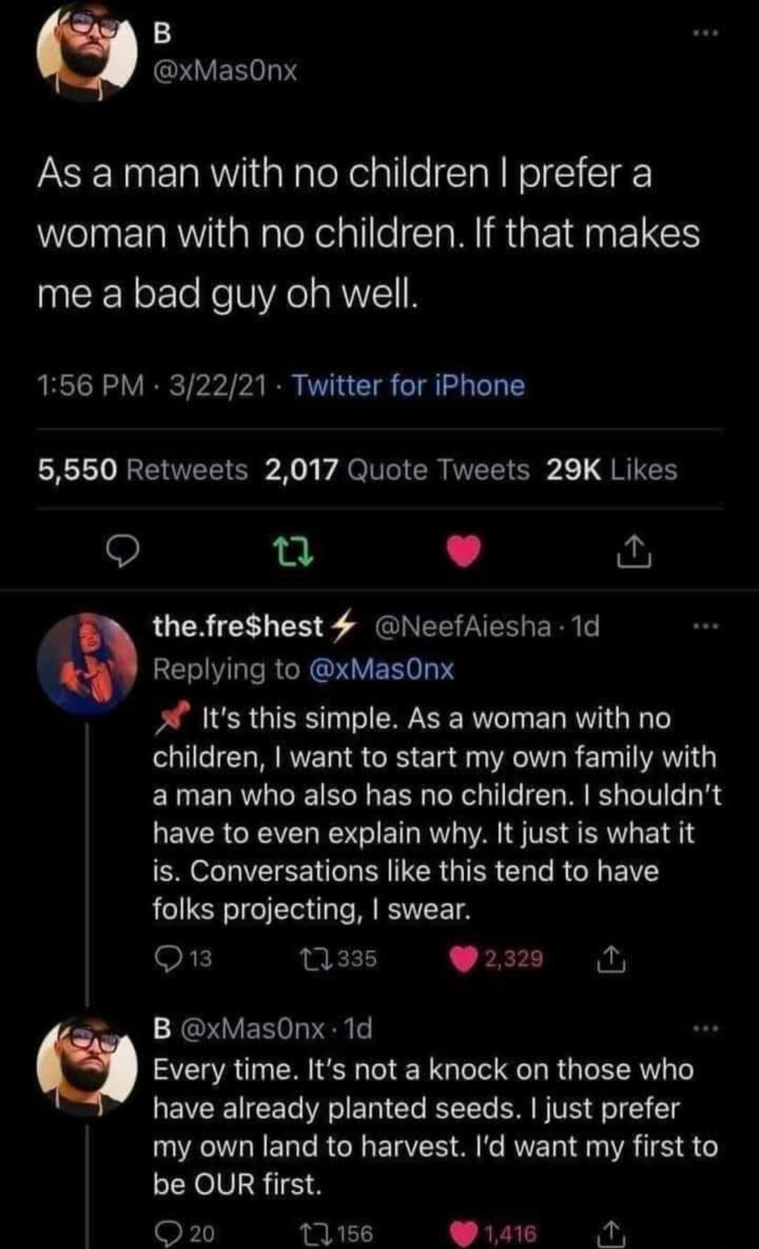 CUERVLH As a man with no children prefer a woman with no children If that makes me a bad guy oh well 156 PM 32221 Twitter for iPhone 5550 Retweets 2017 Quote Tweets 29K Likes 9 s 0 L 4 thefreShest 4 NeefAiesha 1d LELIVRRCR IV ER T A Its this simple As a woman with no children want to start my own family with ELERRGCE R ERN LI IEL RIS TGRS LEIER CREVER R GIET R VA TS T SERV BT ENEEEE LR LRGN CHTR G