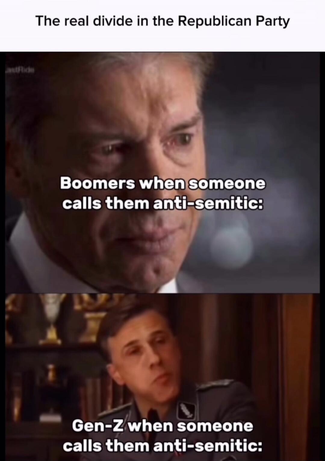 The real divide in the Republican Party
Boomers when someone calls them anti-semitic:
Gen-Z when someone calls them anti-semitic: