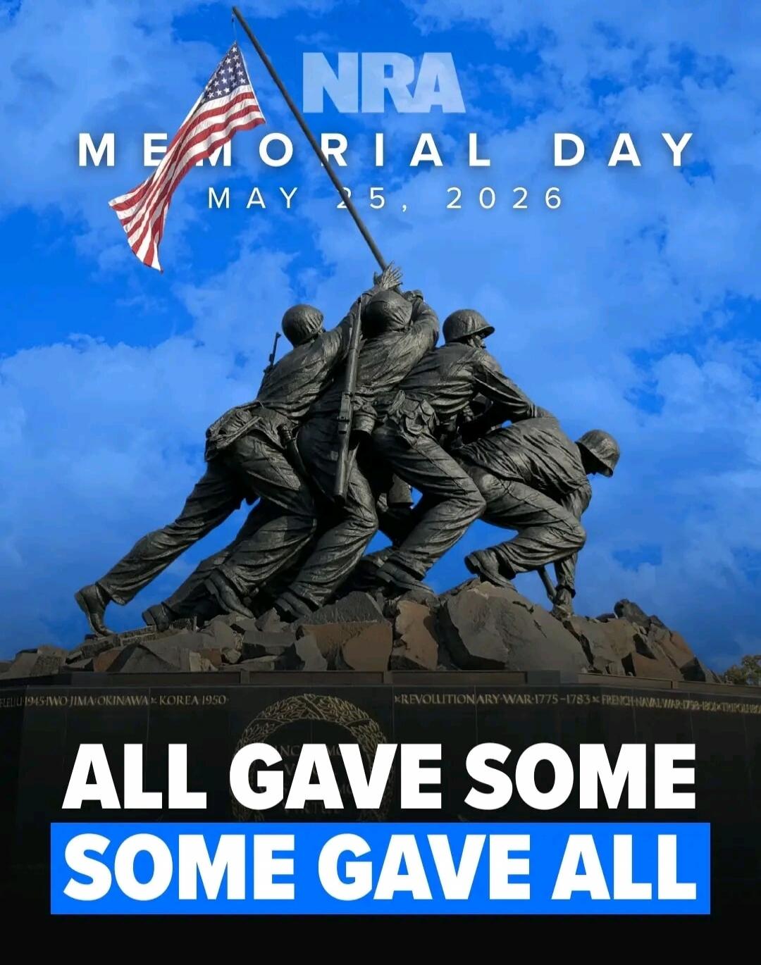NRA MEMORIAL DAY MAY 25, 2026 ALL GAVE SOME SOME GAVE ALL. The monument base also mentions: PELELIU IWO JIMA OKINAWA KOREA 1950, REVOLUTIONARY WAR 1775-1783 FRENCH NAVAL WAR.