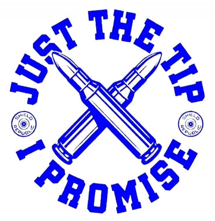 JUST THE TIP I PROMISE with two crossed bullets and 'SHIELD REPUBLIC' logos.
