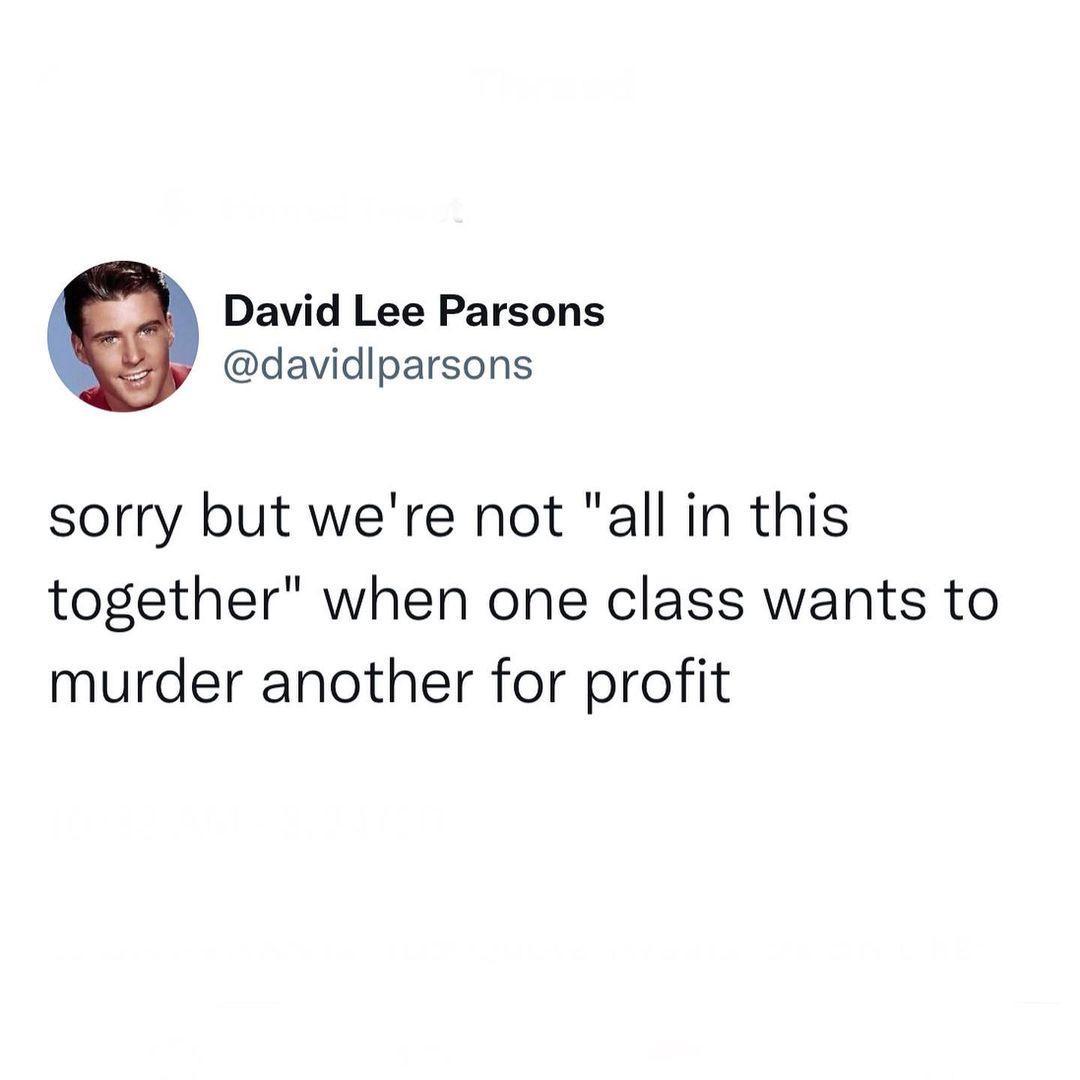 David Lee Parsons davidlparsons sorry but were not all in this together when one class wants to murder another for profit