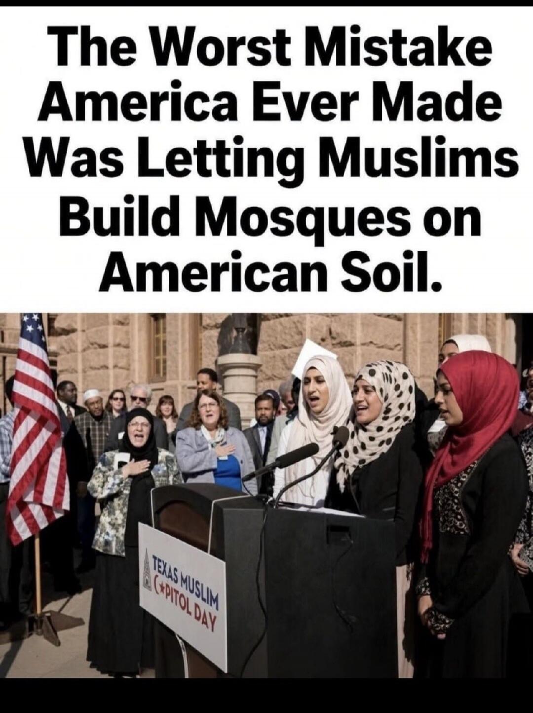 The Worst Mistake America Ever Made Was Letting Muslims Build Mosques on American Soil. TEXAS MUSLIM CAPITOL DAY