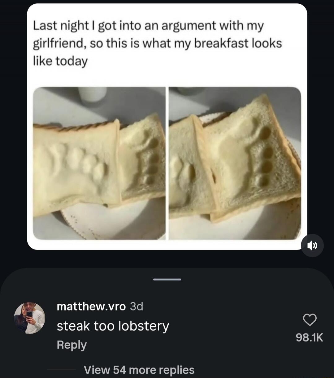 Last night I got into an argument with my girlfriend, so this is what my breakfast looks like today. steak too lobstery