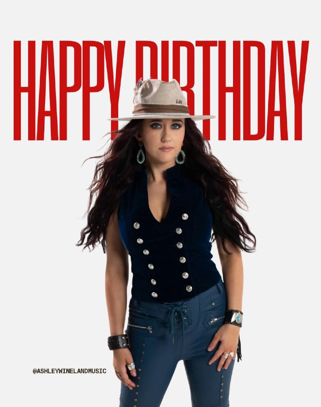 HAPPY BIRTHDAY @ASHLEYWINELANDMUSIC