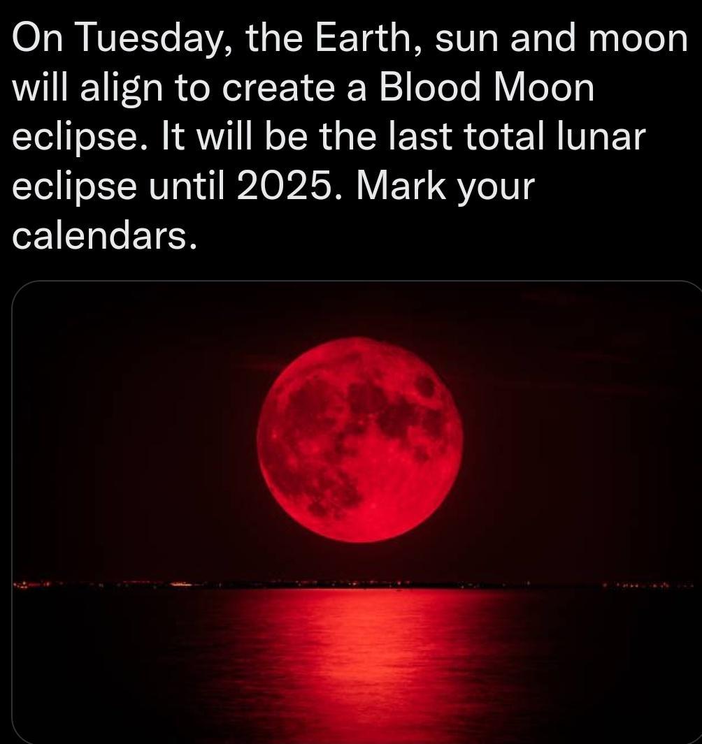 O oI IVIEIG VAR 0 Ta A WESITTL RTo o My ToToly will align to create a Blood Moon eclipse It will be the last total lunar eclipse until 2025 Mark your 1T ETEN