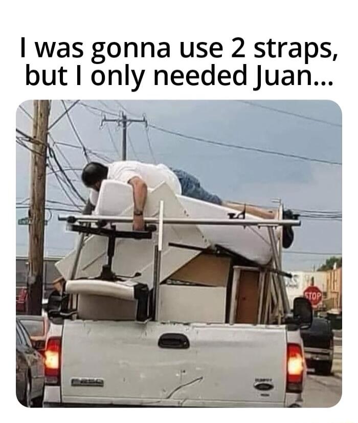 was gonna use 2 straps but I only needed Juan