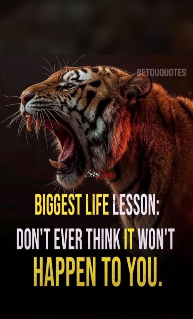BIGGEST LIFE LESSON: DON'T EVER THINK IT WON'T HAPPEN TO YOU.