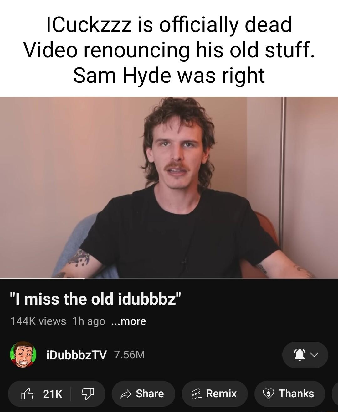 ICuckzzz is officially dead Video renouncing his old stuff Sam Hyde was right I miss the old idubbbz 1441 hago more iDubbbzTV 756
