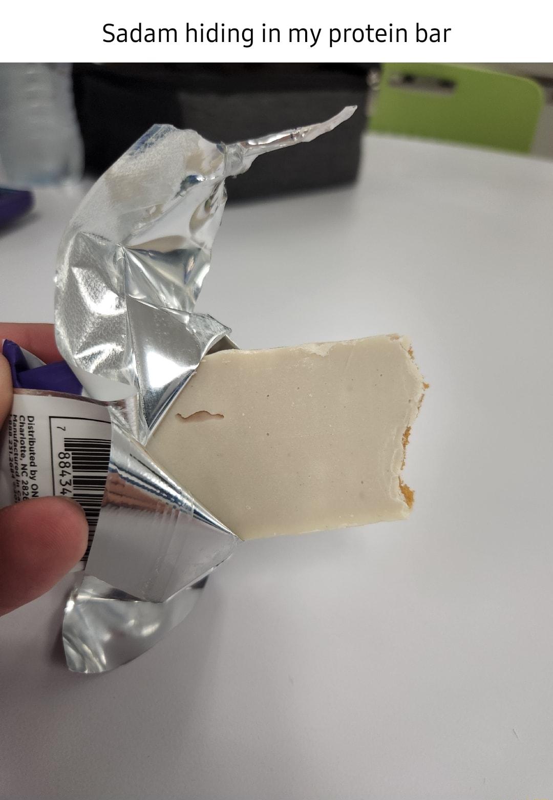 Sadam hiding in my protein bar