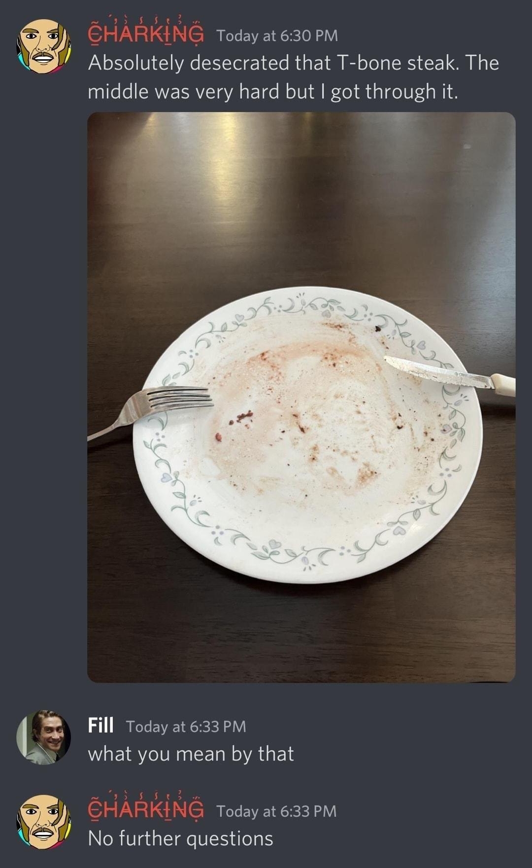 6349 all 56 round table Q EHARKING Today at630PM J Absolutely desecrated that T bone steak The middle was very hard but got throughit Fill Todayate33pm what you mean by that EHARKING Todayates33PM No further questions