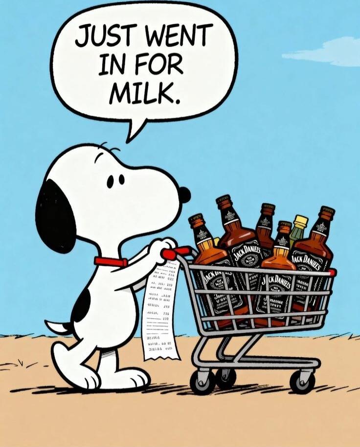 JUST WENT IN FOR MILK.