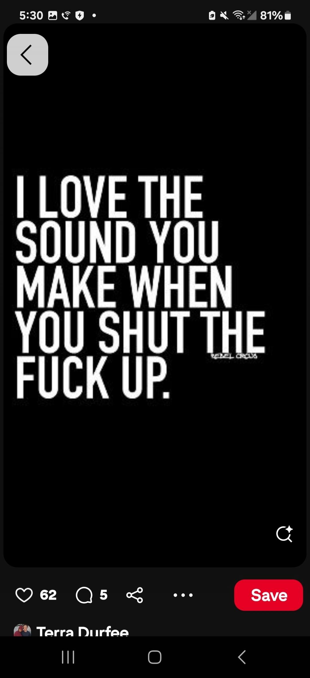 I LOVE THE SOUND YOU MAKE WHEN YOU SHUT THE FUCK UP. REBEL CIRCUS