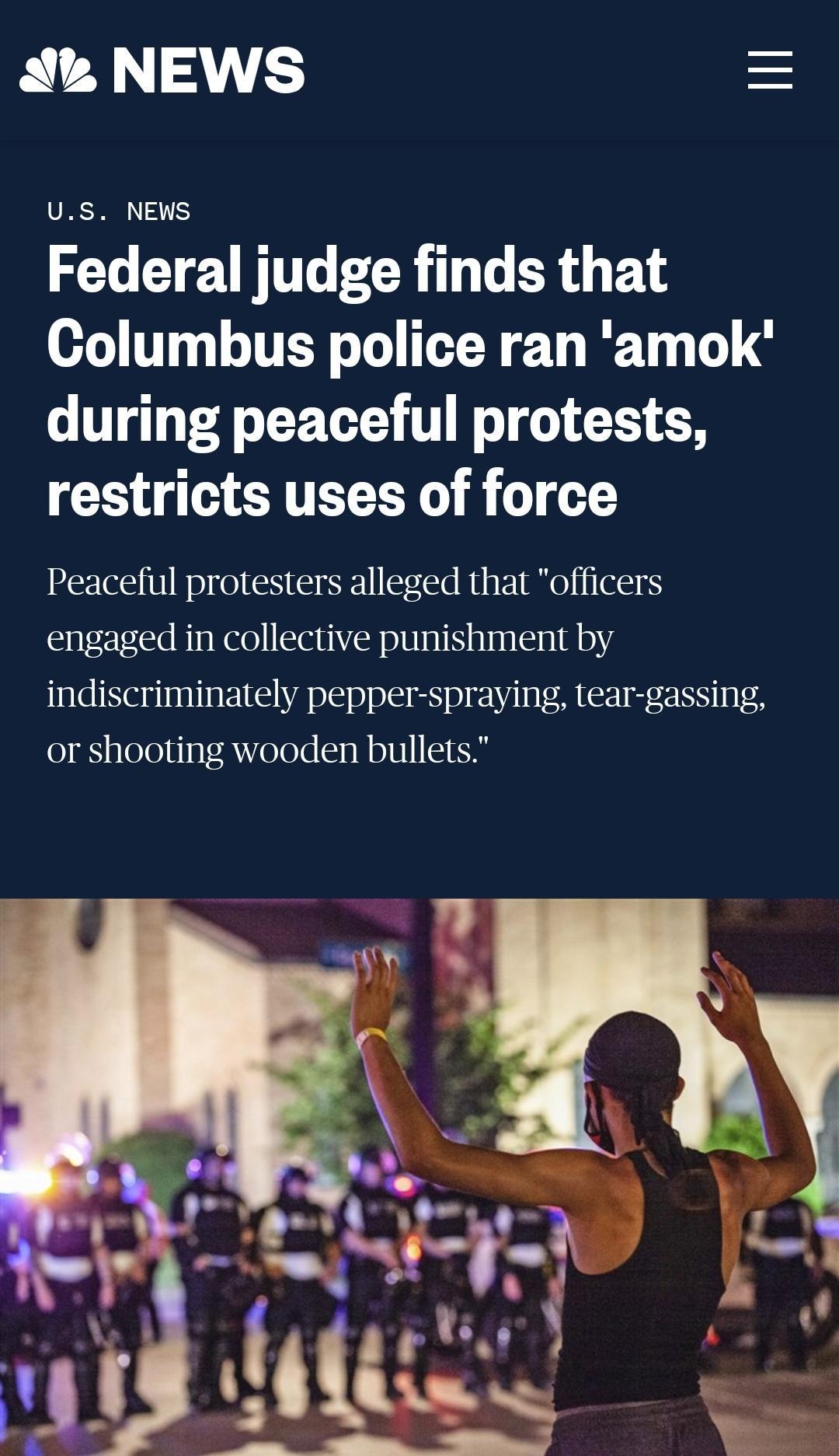 z NEWS US NEWS Federal judge finds that T L ITEY o T T T 111 00 g during peaceful protests TS0 g 0 CRTELTN 0 o 1 Peaceful protesters alleged that officers engaged in collective punishment by indiscriminately pepper spraying tear gassing or shooting wooden bullets