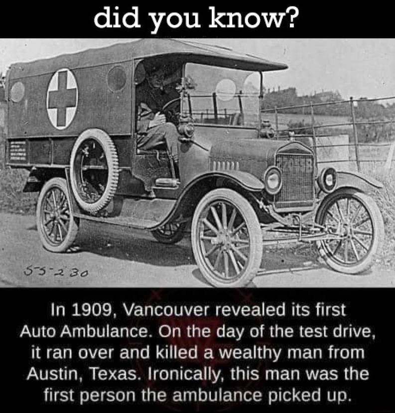 In 1909 Vancouver revealed its first Auto Ambulance On the day of the test drive it ran over and killed a wealthy man from VAT A M o Lo Tor VAR TR E L RN R T first person the ambulance picked up