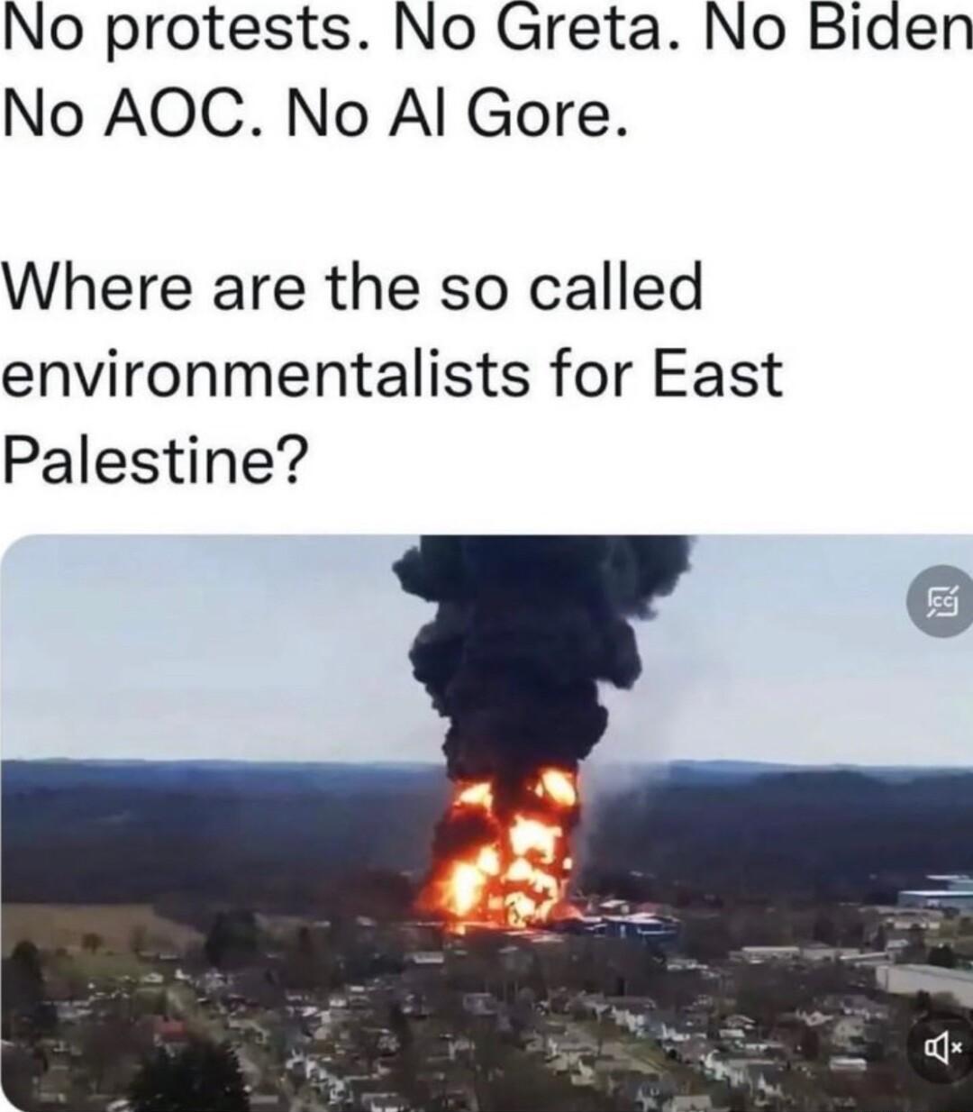 No protests No Greta No Biden No AOC No Al Gore Where are the so called environmentalists for East Palestine