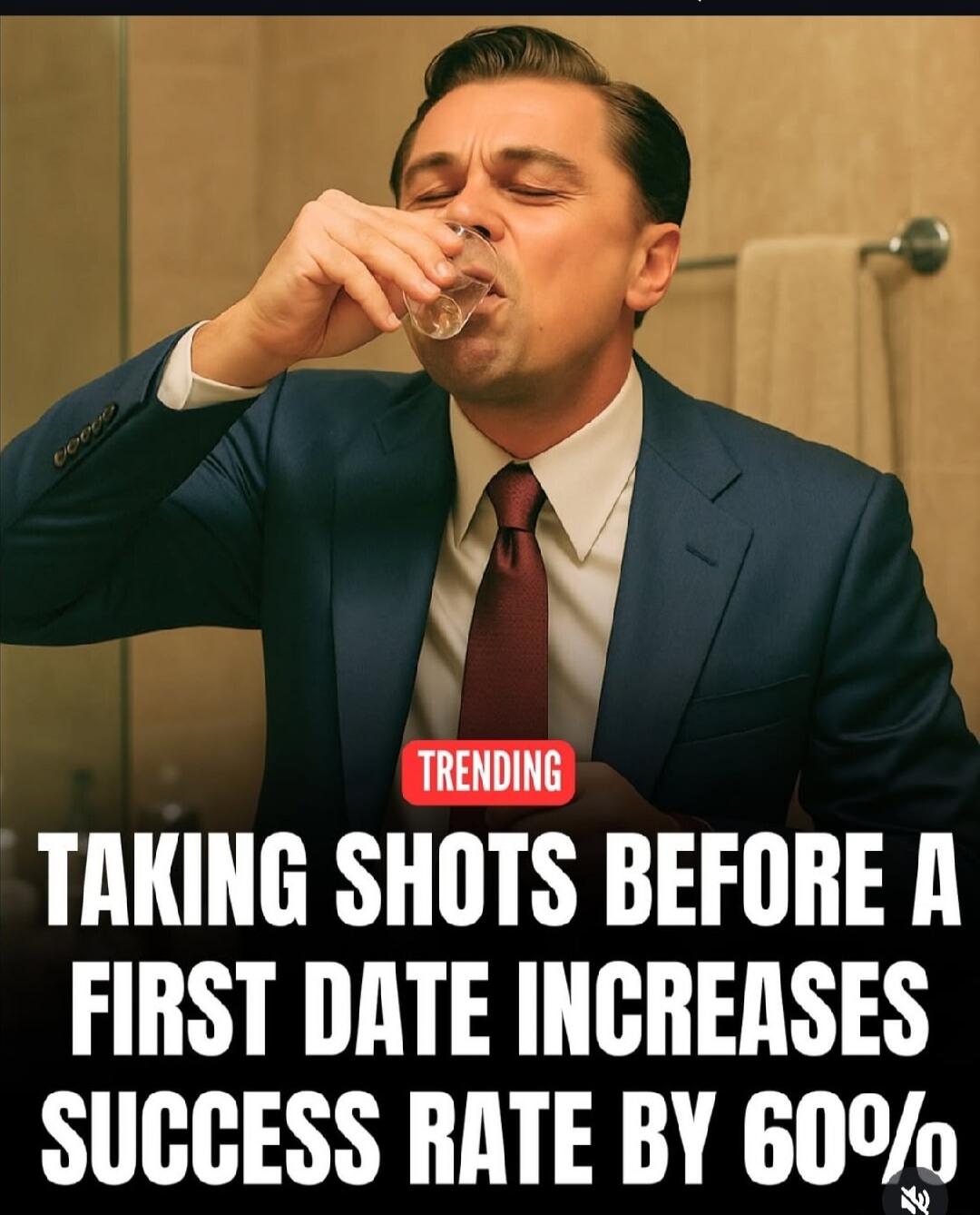 TRENDING TAKING SHOTS BEFORE A FIRST DATE INCREASES SUCCESS RATE BY 60%
