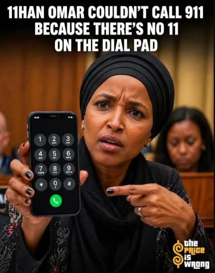 ILHAN OMAR COULDN'T CALL 911 BECAUSE THERE'S NO 11 ON THE DIAL PAD. The Price Is Wrong.