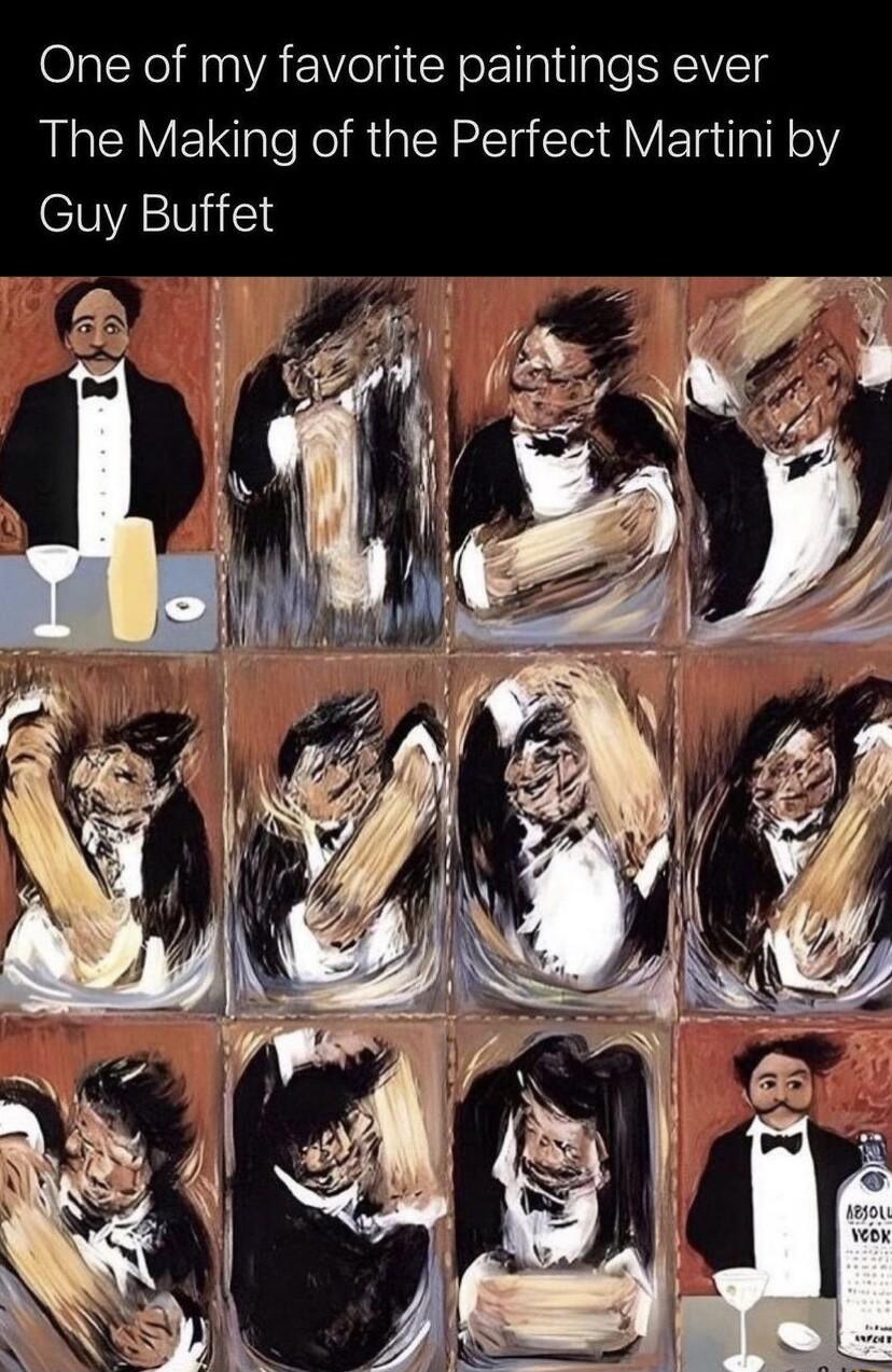 One of my favorite paintings ever The Making of the Perfect Martini by Guy Buffet