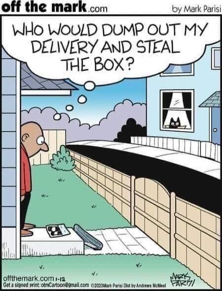 off the mark com oy Mark Parsi WHO WOULLD DUMP OUT MY N DELIVERY AND STEAL 2 THE BOX