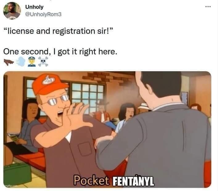 Unholy cunnolyrom3 license and registration sir One second got it right here w2k ket FENTANYL 623AM Dec212022