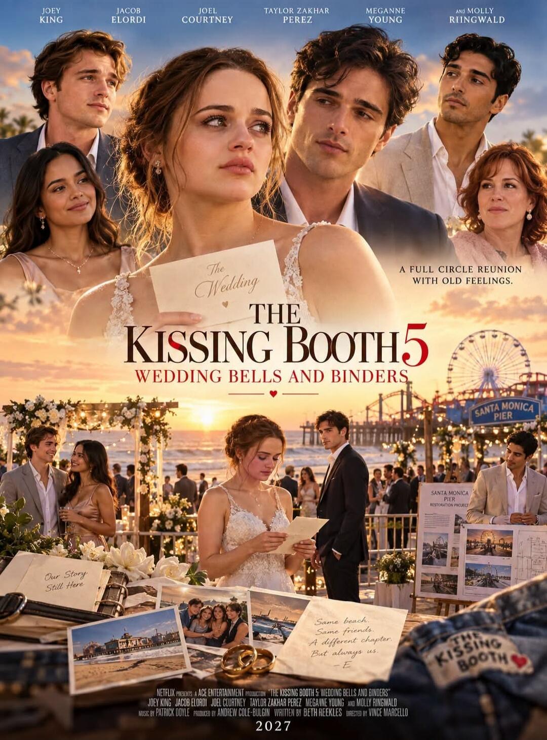 JOEY KING JACOB ELORDI JOEL COURTNEY TAYLOR ZAKHAR PEREZ MEGANNE YOUNG AND MOLLY RINGWALD The Wedding THE KISSING BOOTH 5 WEDDING BELLS AND BINDERS A FULL CIRCLE REUNION WITH OLD FEELINGS. SANTA MONICA PIER SANTA MONICA PIER RESTORATION PROJECT Our Story Still Here Same beach. Same friends. A different chapter. But always us. - E NETFLIX PRESENTS A
