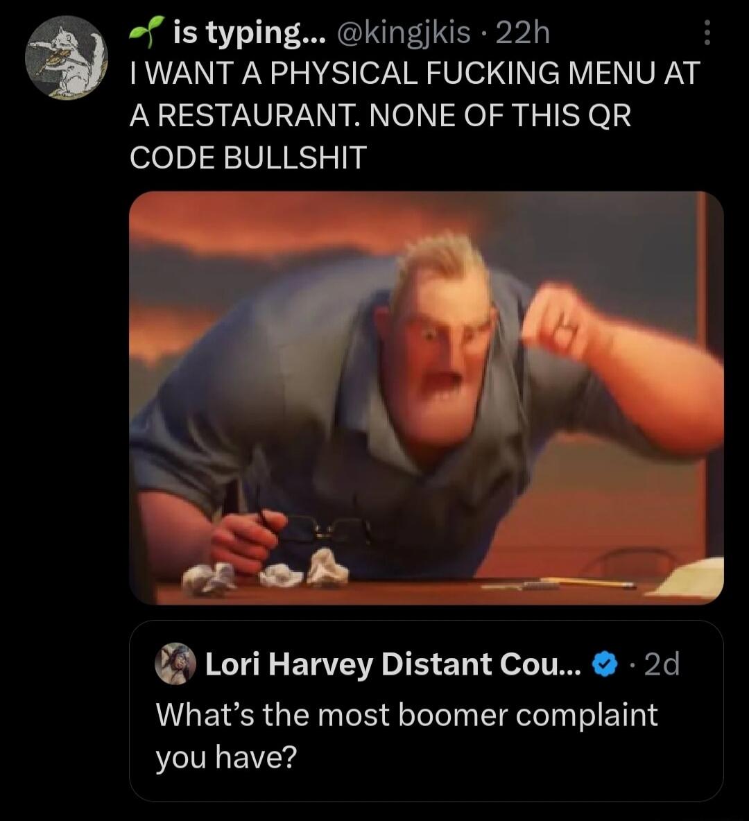 p f is typing kingjkis 22h 8 WANT A PHYSICAL FUCKING MENU AT ARESTAURANT NONE OF THIS QR elelnl3VNEST N Lori Harvey Distant Cou 2d Whats the most boomer complaint you have