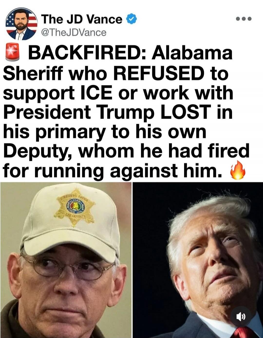 The JD Vance @TheJDVance BACKFIRED: Alabama Sheriff who REFUSED to support ICE or work with President Trump LOST in his primary to his own Deputy, whom he had fired for running against him.