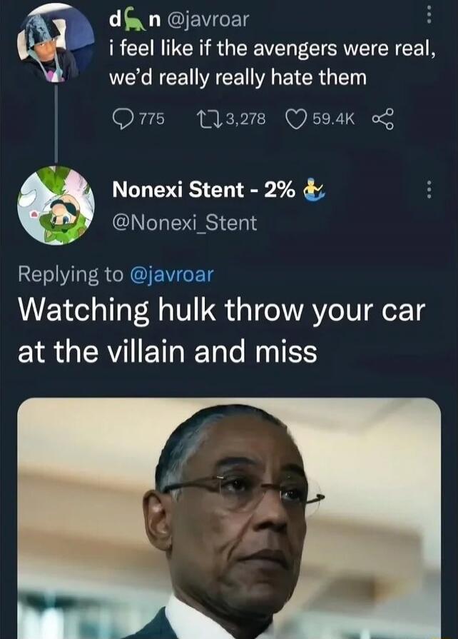 i feel like if the avengers were real, we'd really really hate them
Watching hulk throw your car at the villain and miss