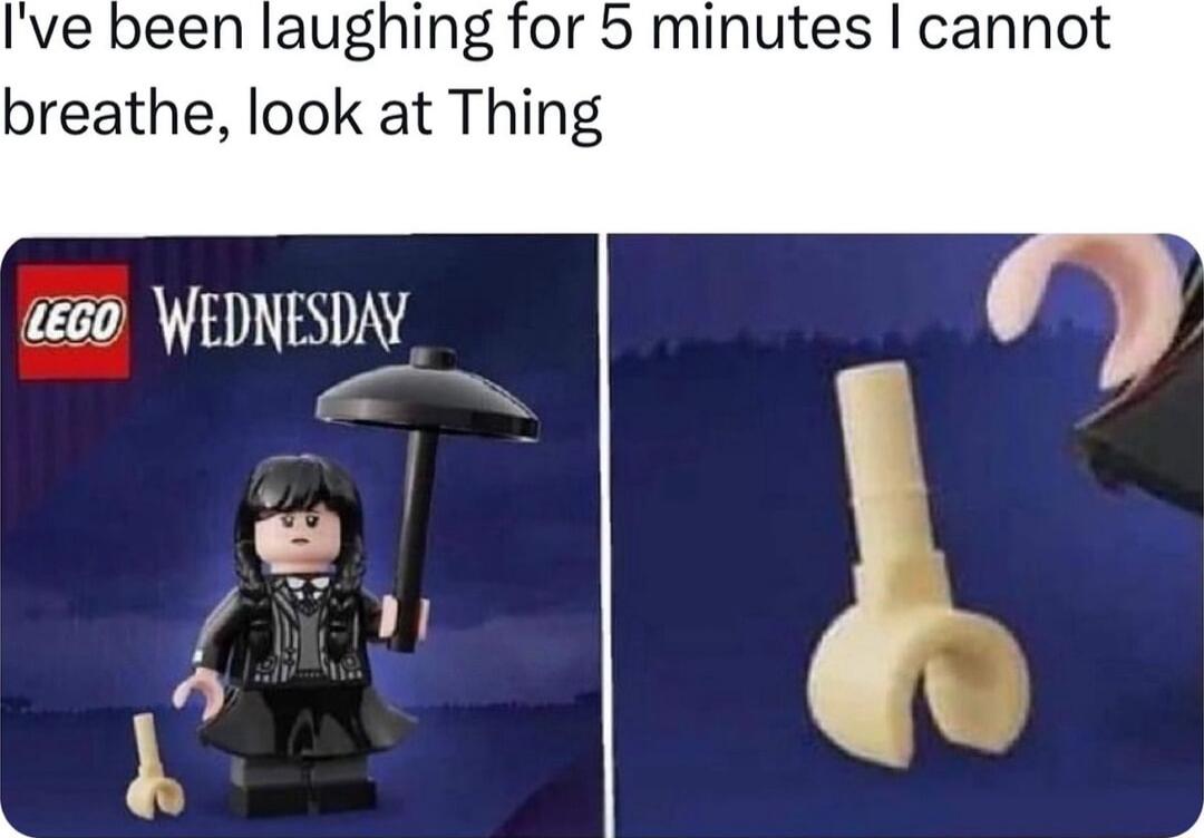Ive been laughing for 5 minutes cannot breathe look at Thing ee6o WEDNESDAY