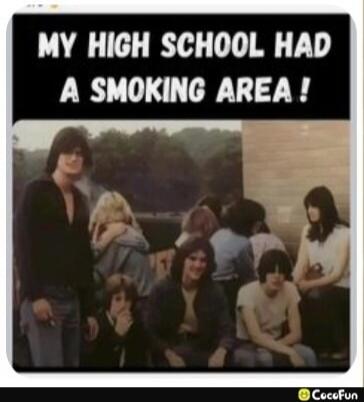 MY HIGH SCHOOL HAD A SMOKING AREA!