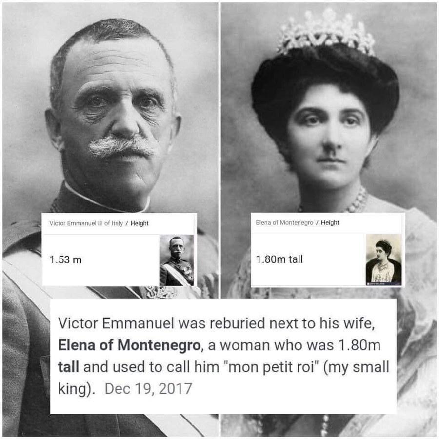 Taomia Victor Emmanuel was reburied next to his wife Elena of Montenegro a woman who was 180m tall and used to call him mon petit roi my small king Dec 192017 Ny TN