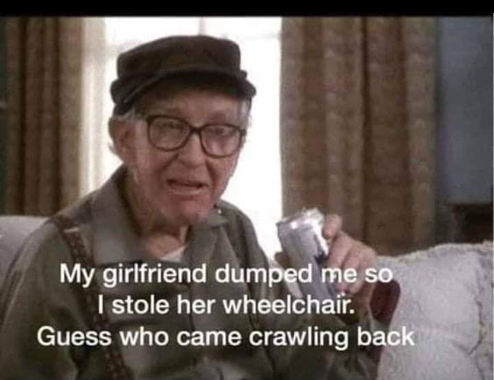 stole her wheelchair Guess who came crawling bag