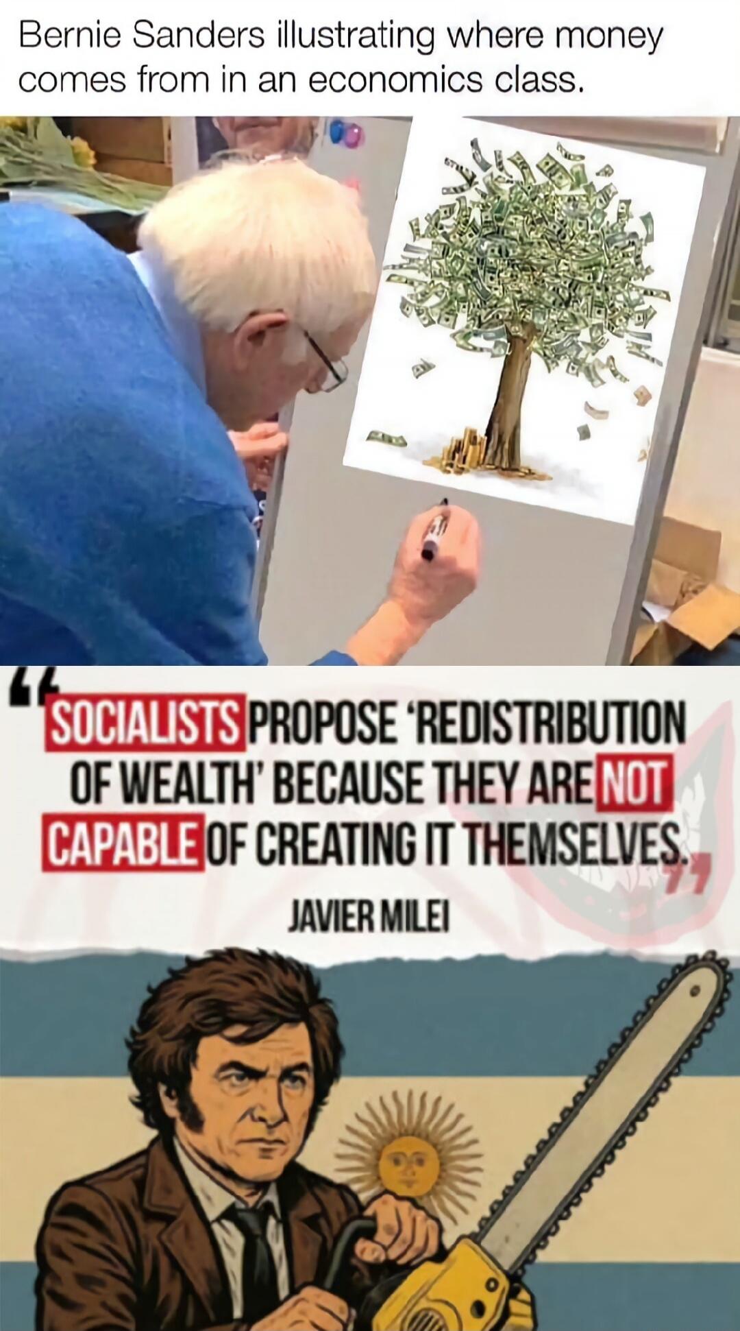 Bernie Sanders illustrating where money comes from in an economics class. SOCIALISTS PROPOSE 'REDISTRIBUTION OF WEALTH' BECAUSE THEY ARE NOT CAPABLE OF CREATING IT THEMSELVES JAVIER MILEI
