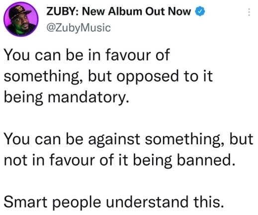 ZUBY New Album Out Now ZubyMusic You can be in favour of something but opposed to it being mandatory You can be against something but not in favour of it being banned Smart people understand this